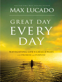 Max Lucado Great Day Every Day: Navigating Lifes Challenges with Promise and Purpose