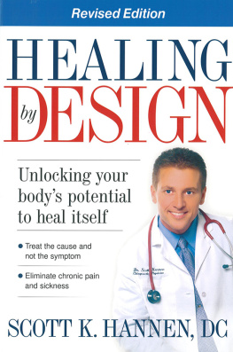 Scott Hannen Healing By Design: Unlocking Your Bodys Potential to Heal Itself