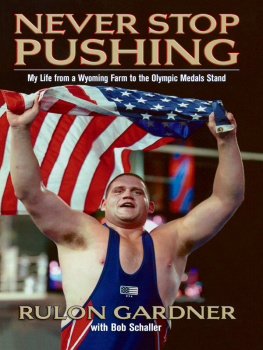 Rulon Gardner - Never Stop Pushing: My Life from a Wyoming Farm to the Olympic Medals Stand