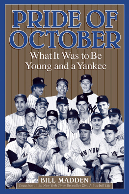 Bill Madden - Pride of October: What it Was to Be Young and a Yankee