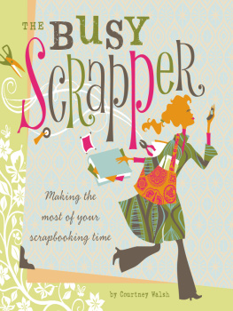 Courtney Walsh - The Busy Scrapper: Making the Most of Your Scrapbooking Time