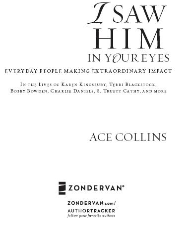 ZONDERVAN I SAW HIM IN YOUR EYES Copyright 2006 by Andrew Collins All rights - photo 2