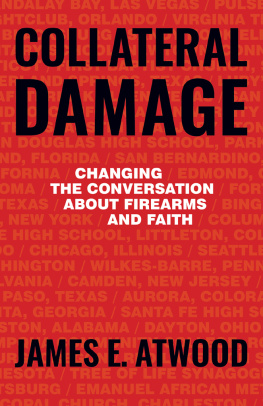 James Atwood - Collateral Damage: Changing the Conversation about Firearms and Faith