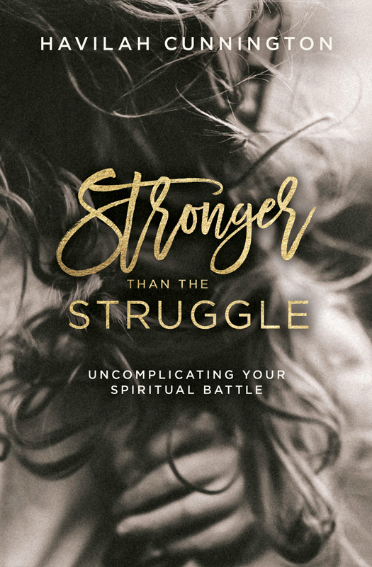 Praise for Stronger Than the Struggle I love Havilah She is fierce and kind - photo 1