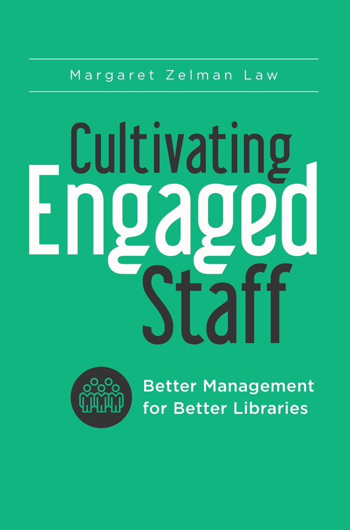 CULTIVATING ENGAGED STAFF Better Management for Better Libraries - photo 1