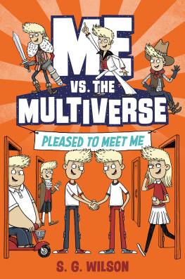 S.G. Wilson - Me vs. the Multiverse: Pleased to Meet Me