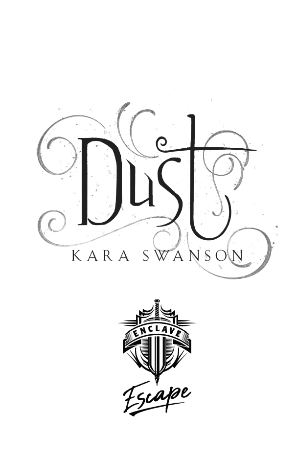 Dust Copyright 2020 by Kara Swanson Published by Enclave Publishing an - photo 3