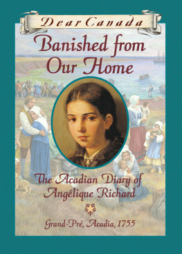 Sharon Stewart Banished from Our Home: The Acadian Diary of Angelique Richard, Grande-Pre, Acadia, 1755