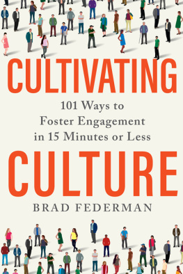 Brad Federman Cultivating Culture: 101 Ways to Foster Engagement in 15 Minutes or Less