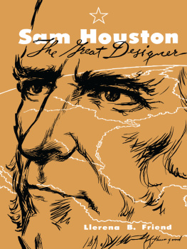 Llerena B. Friend Sam Houston, the Great Designer