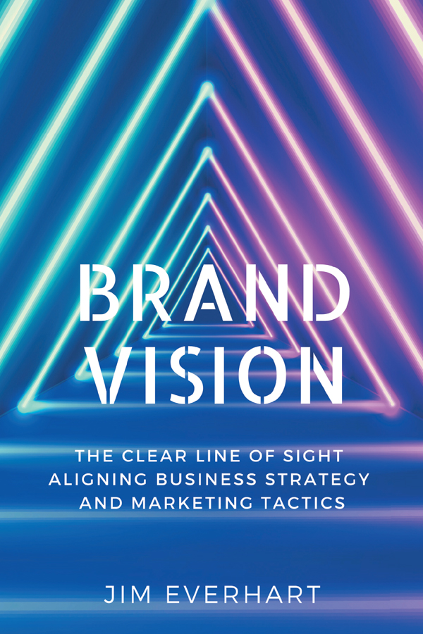 Brand Vision Brand Vision The Clear Line of Sight Aligning Business - photo 1