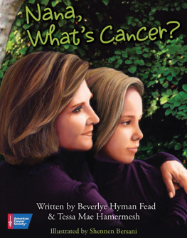 Beverlye Hyman Fead Nana, Whats Cancer?