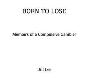 Born to Lose Memoirs of a Compulsive Gambler - image 3