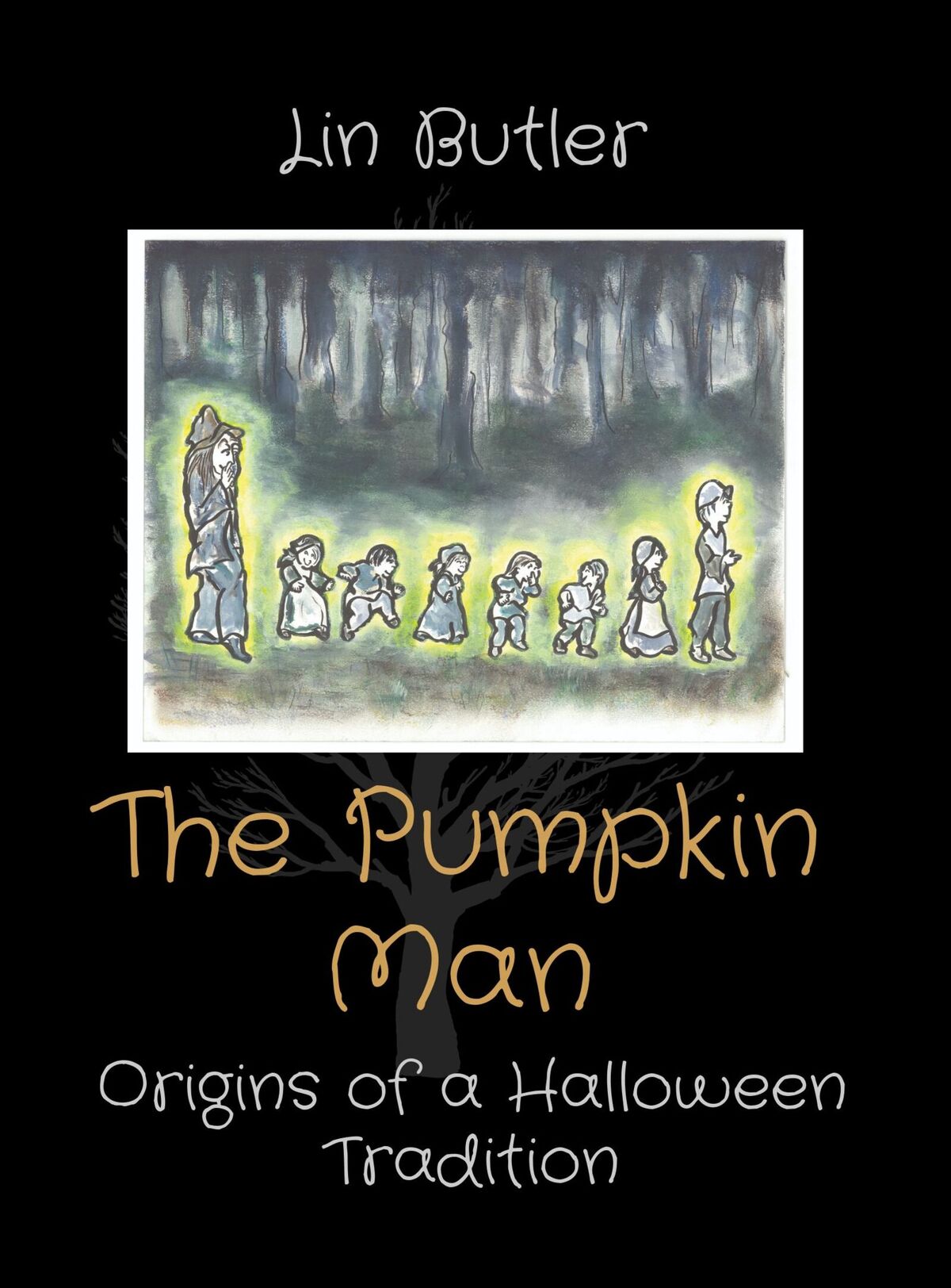 The Pumpkin Man The Pumpkin Man Origins of a Halloween Tradition Lin Butler - photo 1