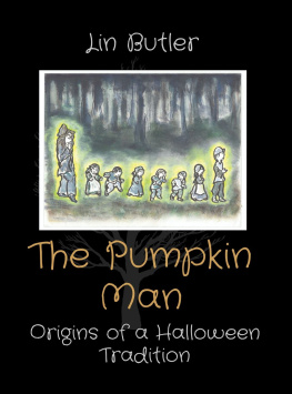Lindley E Butler - The Pumpkin Man: Origins of a Halloween Tradition
