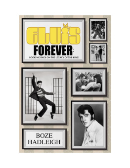 Boze Hadleigh - Elvis Forever: Looking Back on the Legacy of the King
