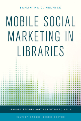 Samantha C. Helmick Mobile Social Marketing in Libraries