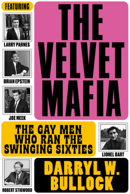 Darryl W. Bullock - The Velvet Mafia: The Gay Men Who Ran The Swinging Sixties