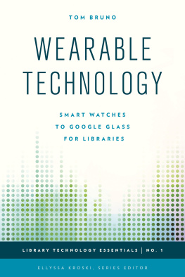 Tom Bruno - Wearable Technology: Smart Watches to Google Glass for Libraries