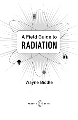 Wayne Biddle - A Field Guide to Radiation