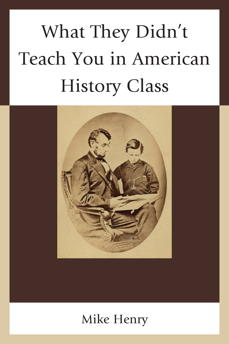 What They Didnt Teach You in American History Class OTHER BOOKS BY THE AUTHOR - photo 1