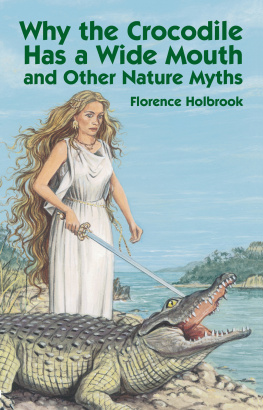 Florence Holbrook - Why the Crocodile Has a Wide Mouth: and Other Nature Myths