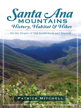 Patrick Mitchell - Santa Ana Mountains History, Habitat and Hikes: On the Slopes of Old Saddleback and Beyond
