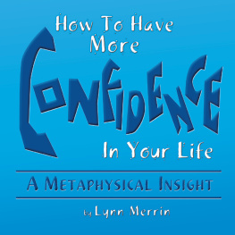 Lynn Merrin How To Have More Confidence In Your Life: A Metaphysical Insight