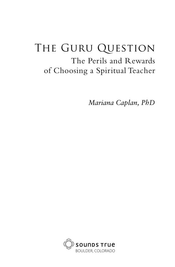 Table of Contents Praise for The Guru Question The Guru Question is a very - photo 1