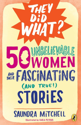 Saundra Mitchell - 50 Unbelievable Women and Their Fascinating (and True!) Stories