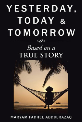 Maryam Fadhel Abdulrazaq - Yesterday, Today & Tomorrow: Based on a True Story