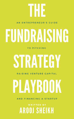 Arooj Sheikh - The Fundraising Strategy Playbook: An Entrepreneurs Guide To Pitching, Raising Venture Capital, and Financing a Startup