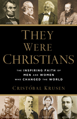 Cristóbal Krusen They Were Christians: The Inspiring Faith of Men and Women Who Changed the World