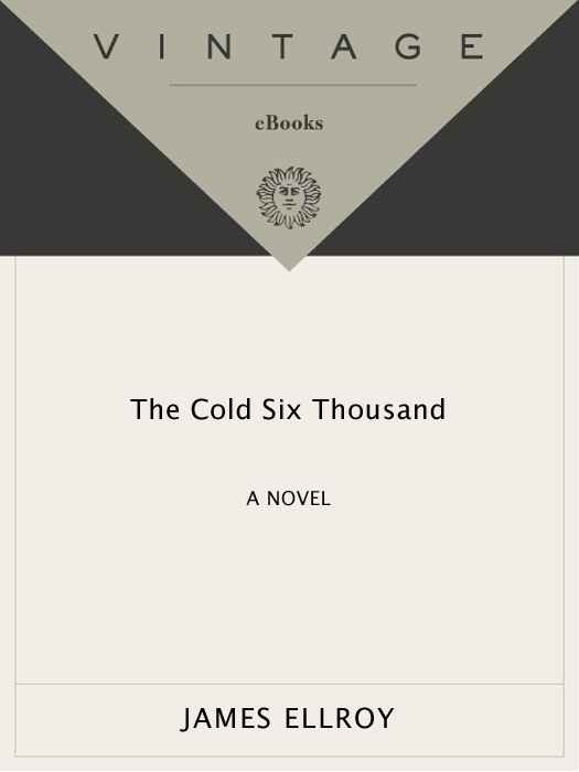 ACCLAIM FOR JAMES ELLROYS THE COLD SIX THOUSAND Where Ellroy excels is in - photo 1