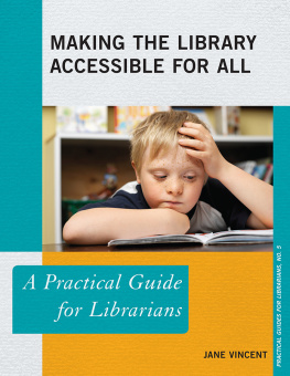 Jane Vincent - Making the Library Accessible for All: A Practical Guide for Librarians