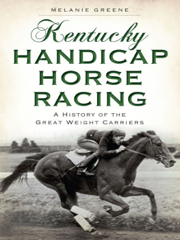 Melanie Greene Kentucky Handicap Horse Racing: A History of the Great Weight Carriers