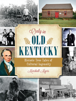 Marshall Myers Only in Old Kentucky: Historic True Tales of Cultural Ingenuity