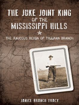 Janice Branch Tracy - The Juke Joint King of the Mississippi Hills: The Raucous Reign of Tillman Branch