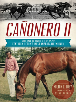 Milton C. Toby - Cañonero II: The Rags to Riches Story of the Kentucky Derbys Most Improbable Winner