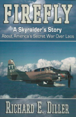 Richard Diller Firefly: A Skyraiders Story About Americas Secret War Over Laos