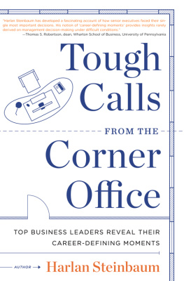 Harlan Steinbaum - Tough Calls from the Corner Office: Top Business Leaders Reveal Their Career-Defining Moments