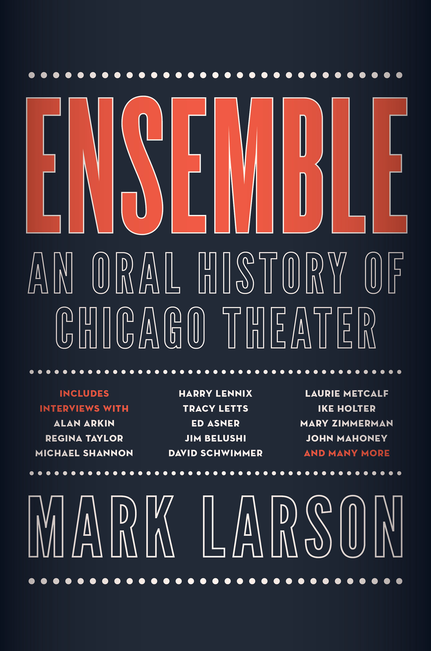 ENSEMBLE ENSEMBLE AN ORAL HISTORY OF CHICAGO THEATER MARK LARSON - photo 1