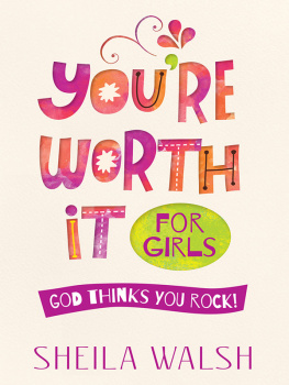 Sheila Walsh - Youre Worth It for Girls: God Thinks You Rock!
