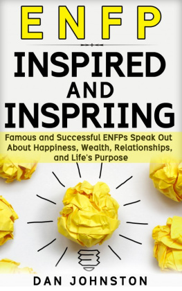 Dan Johnston - ENFP Inspired and Inspiring: Famous and Successful ENFPs Speak Out About Happiness, Wealth, Relationships and Lifes Purpose