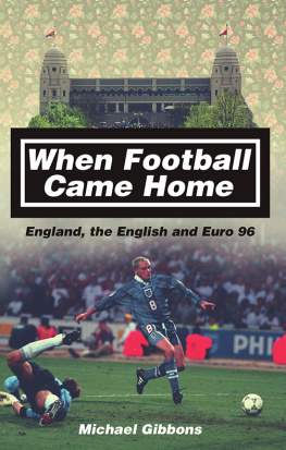 Michael Gibbons - When Football Came Home: England, the English and Euro 96