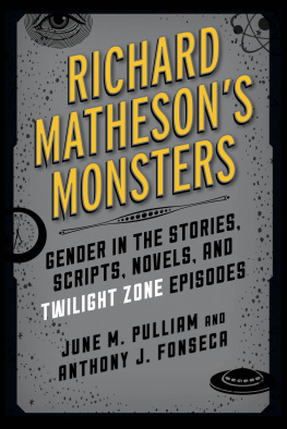 June M. Pulliam Richard Mathesons Monsters: Gender in the Stories, Scripts, Novels, and Twilight Zone Episodes