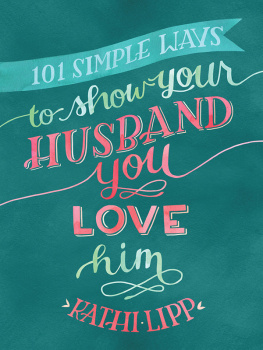 Kathi Lipp - 101 Simple Ways to Show Your Husband You Love Him