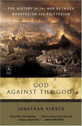 Jonathan Kirsch God Against The Gods: The History of the War Between Monotheism and Polytheism