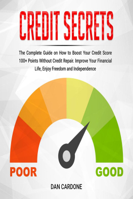 Dan Cardone - Credit Secrets: The Complete Guide on How to Boost Your Credit Score 100+ Points Without Credit Repair, Improve Your Financial Life, Enjoy Freedom and Independence