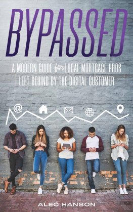 Alec Hanson - Bypassed: A Modern Guide for Local Mortgage Pros Left Behind by the Digital Customer